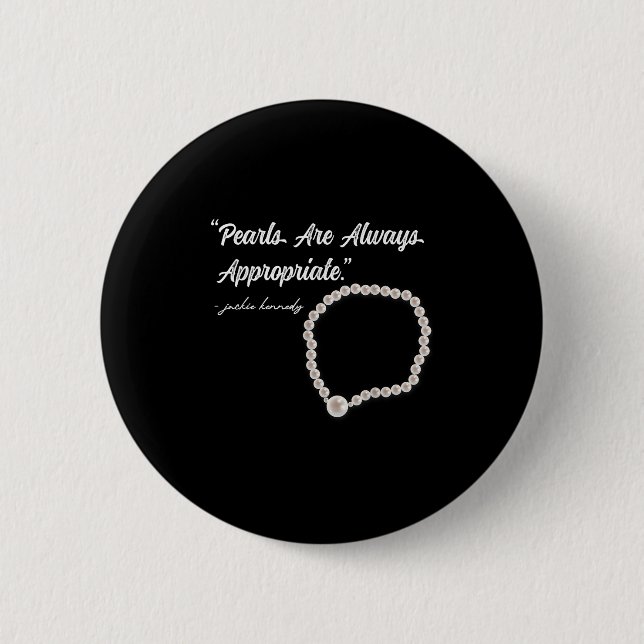 Pearls Are Always Appropriate  6 Cm Round Badge (Front)