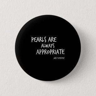 Pearls Are Always Appropriate Jackie Kennedy Quote 6 Cm Round Badge