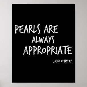 Pearls Are Always Appropriate Jackie Kennedy Quote Poster