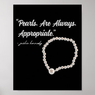 Pearls Are Always Appropriate  Poster