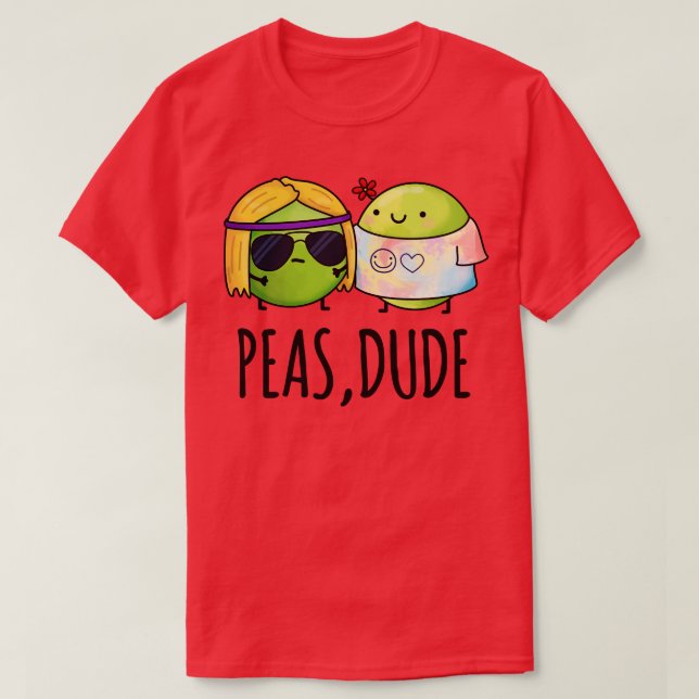 Peas Dude Cute Hippie Pea Pun 1 T-Shirt (Design Front)