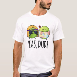 Peas Dude Funny Hippie Pea Pun  T-Shirt