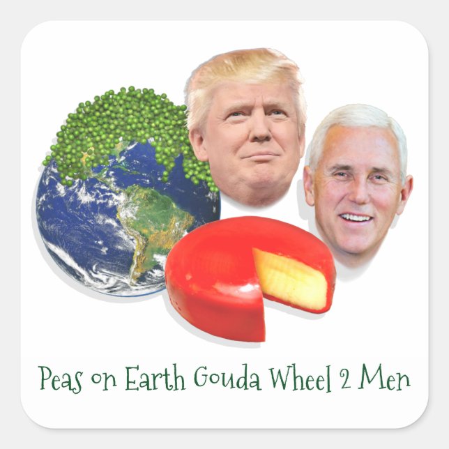 Peas on Earth Gouda Wheel 2 Men Trump & Pence Square Sticker (Front)