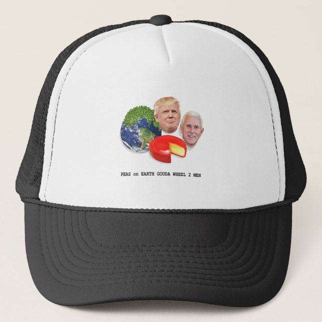 Peas on Earth Gouda Wheel 2 Men Trump & Pence Trucker Hat (Front)