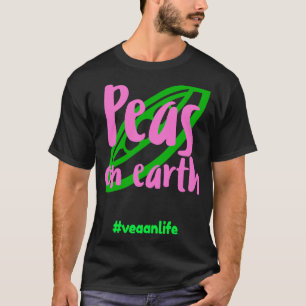 Peas On Earth Vegan Life Men Women T-Shirt