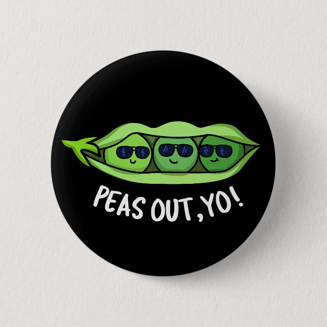 Peas Out Yo Funny Peas Pun Dark BG 6 Cm Round Badge (Front)