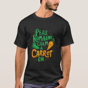 Peas Romaine Calm Carrot On Funny Veggie Vegan T-Shirt