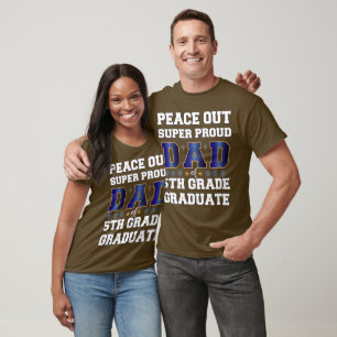 Pease Out Super Proud Dad Of 5th Grade Graduate T-Shirt