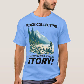 Pebble Rock Collecting Mineral Collectors Geology  T-Shirt