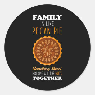 Pecan Pie inspirational Family Quote Classic Round Sticker