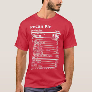 Pecan Pie Nutrition Facts Food Thanksgiving Friend T-Shirt