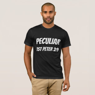 PECULIAR 1st PETER 2:9 Christian T-shirts