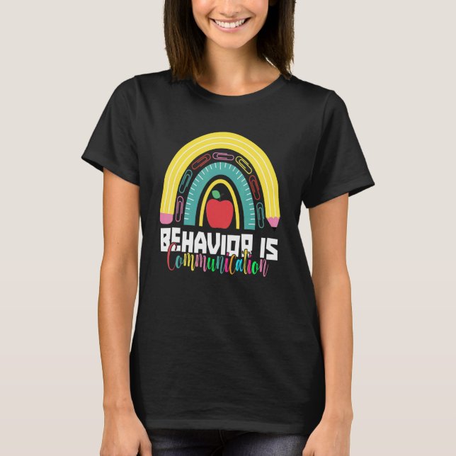 Ped Teacher  Behaviour Is Communication Speducator T-Shirt (Front)
