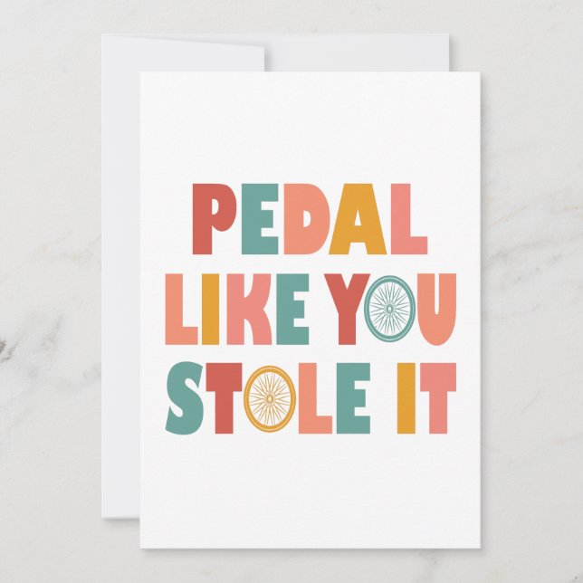 Pedal Like You Stole It - Funny Cycling (Front)