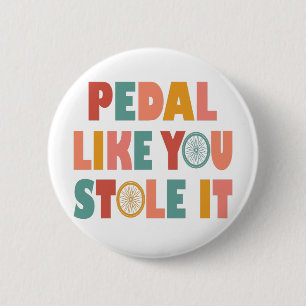 Pedal Like You Stole It - Funny Cycling 6 Cm Round Badge