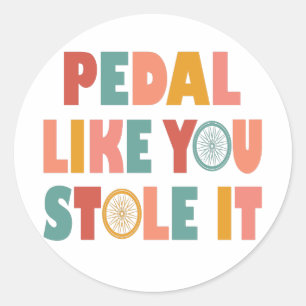Pedal Like You Stole It - Funny Cycling Classic Round Sticker