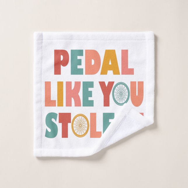 Pedal Like You Stole It - Funny Cycling Wash Cloth (Wash Cloth)