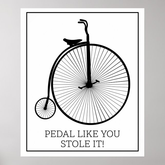 Pedal Like You Stole It Poster (Front)