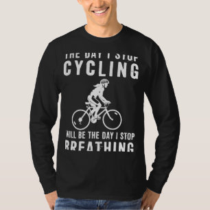 Pedal Power Forever: The Day I Quit Cycling is the T-Shirt