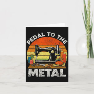 Pedal to the metal - sewing machine quilter card