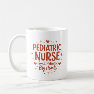 Pediatric Nurse – Small Patients, Big Hearts Coffee Mug