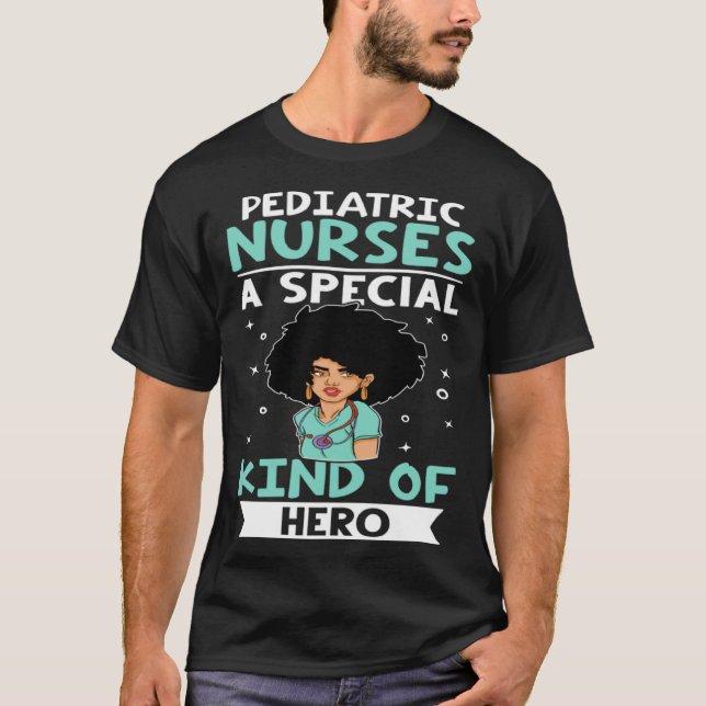 Pediatric Nurses A Special Kind Of Hero T-Shirt (Front)