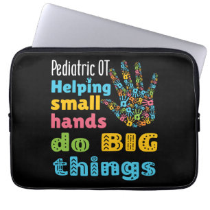 Pediatric OT Helping Small Hands Do Big Things Laptop Sleeve