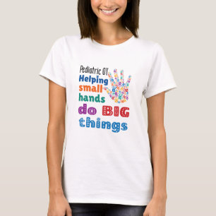 Pediatric OT Helping Small Hands Do Big Things T-Shirt