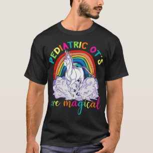 Pediatric OT's Are Magical Cute Rainbow Unicorn T-Shirt