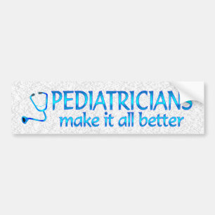 Pediatricians Make it Better Bumper Sticker
