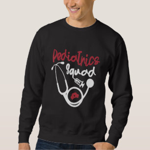 Pediatrics Squad Medical Doctor Hospital Pediatric Sweatshirt