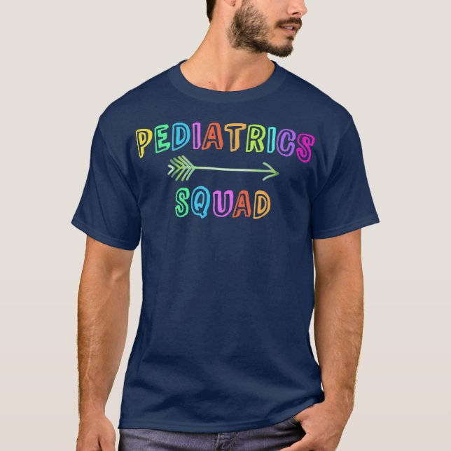 PEDIATRICS SQUAD Paediatrician Doctor Nurse Team T-Shirt (Front)