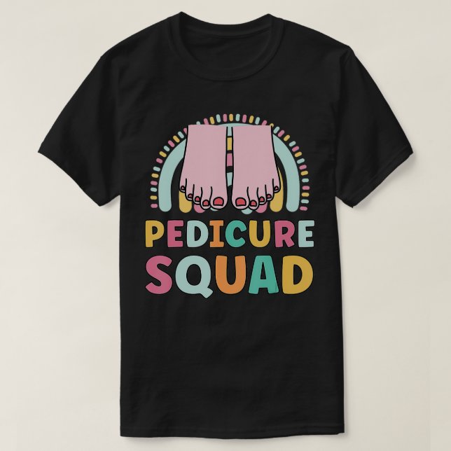Pedicure Squad Funny Matching For Girls Nail Techn T-Shirt (Design Front)