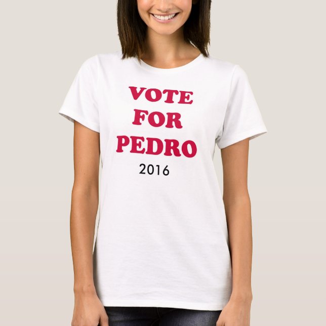 Pedro for President T-Shirt (Front)