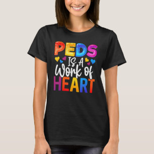 PEDS Is A Work Of Heart Little Toy Train Peds Nurs T-Shirt