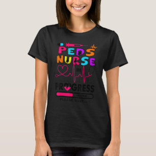 Peds Nurse In Progress Future Nurse Nursing Studen T-Shirt