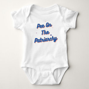 Pee on the patriarchy  baby bodysuit