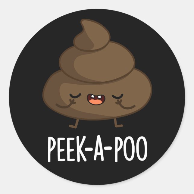Peek A Poo Funny Poop Pun Dark BG Classic Round Sticker (Front)
