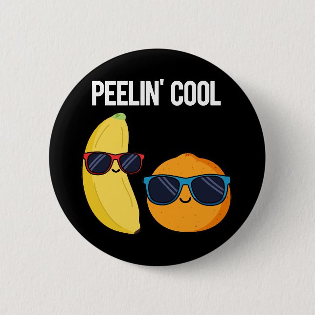 Peelin Cool Funny Fruit Pun Dark BG 6 Cm Round Badge (Front)