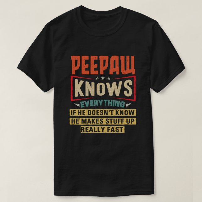  Peepaw Knows Everything Funny Grandpa Gift T-Shirt (Design Front)