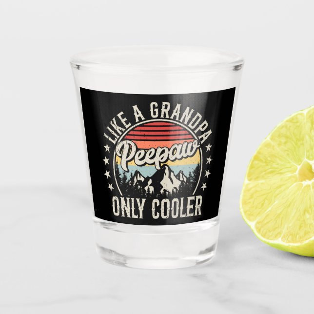 Peepaw Like a Grandpa Only Cooler Retro Shot Glass (Front)