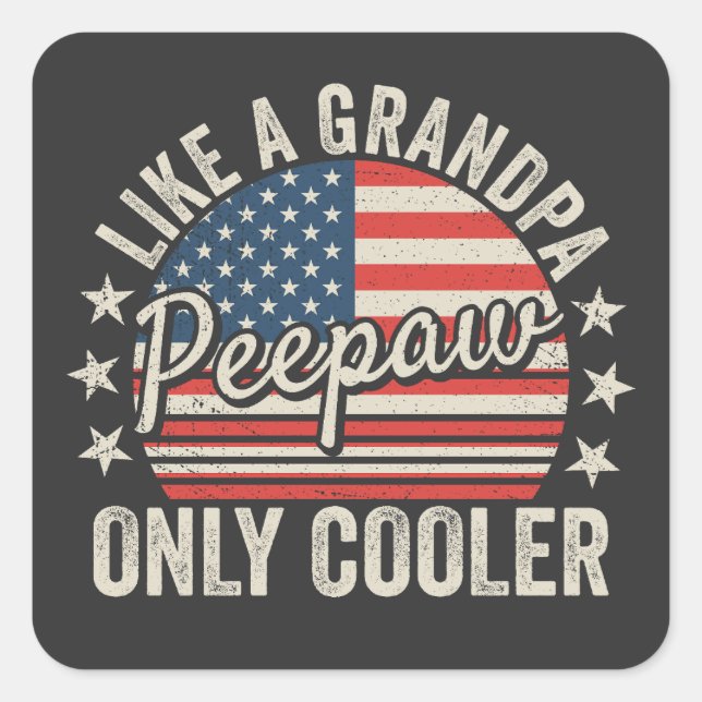 Peepaw Like a Grandpa Only Cooler USA Flag Square Sticker (Front)