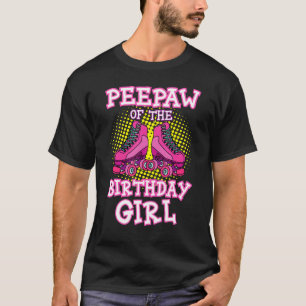Peepaw Of The Birthday Girl Roller Skates Bday Ska T-Shirt