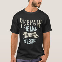 Peepaw the Man the Myth the Legend Original