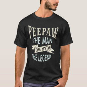 Peepaw the Man the Myth the Legend Original T-Shirt