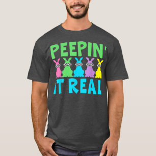 Peepin It Real Easter Design Happy Easter Bunny Eg T-Shirt