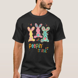 Peepin It Real Happy Easter Bunny Egg Hunt T-Shirt