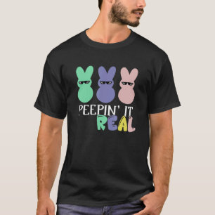 Peepin It Real T- Happy Easter Bunny Egg Hunt 3 T-Shirt