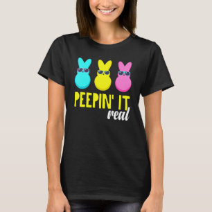 Peepin It Real T Shirt Happy Easter Bunny Egg Hunt