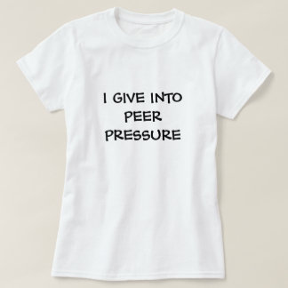 peer pressure T-Shirt